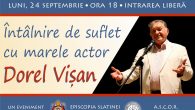 Luni, 24 septembrie, începând cu orele 18.00, la Casa de Cultură a Sindicatelor din Slatina, va avea loc o întânire de suflet cu marele actor DOREL VIȘAN. Evenimentul este organizat […]